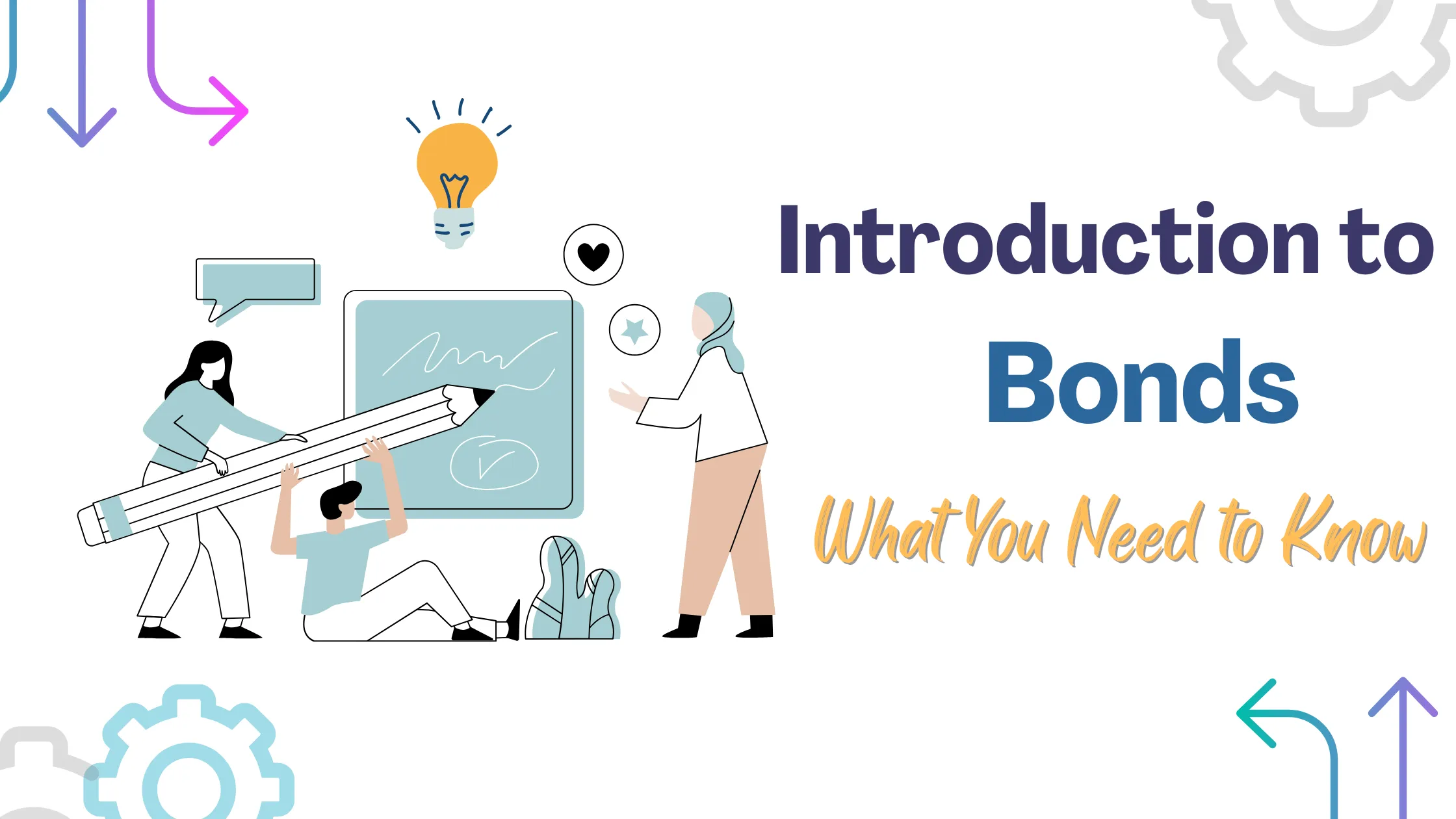 Illustration of people with a large pencil and a lightbulb, titled “Introduction to Bonds: What You Need to Know”