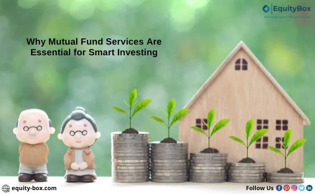 Elderly couple figurines beside coin stacks with plants and a wooden house, titled “Why Mutual Fund Services Are Essential for Smart Investing”