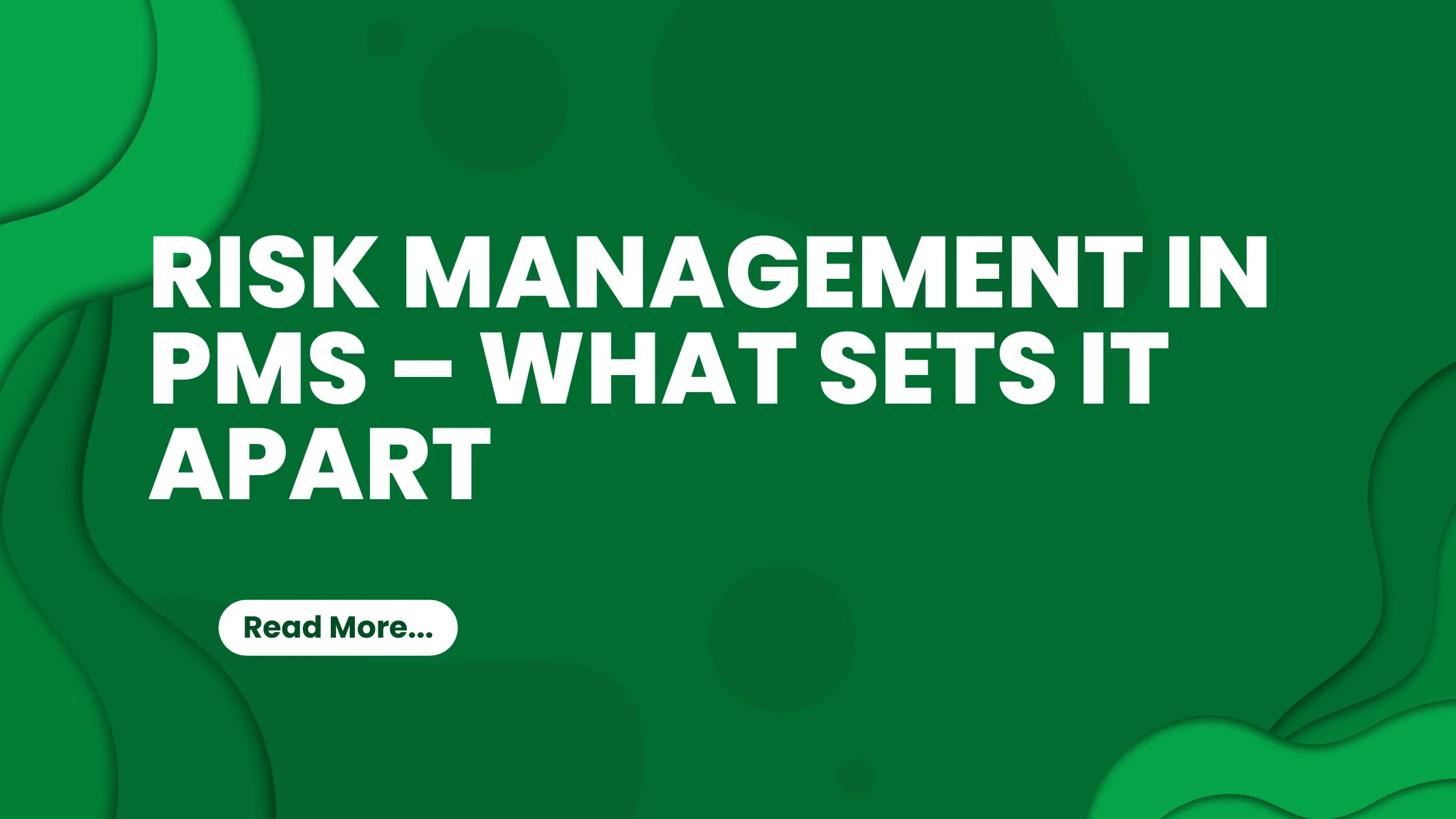 Graphic reading “Risk Management in PMS – What Sets It Apart”