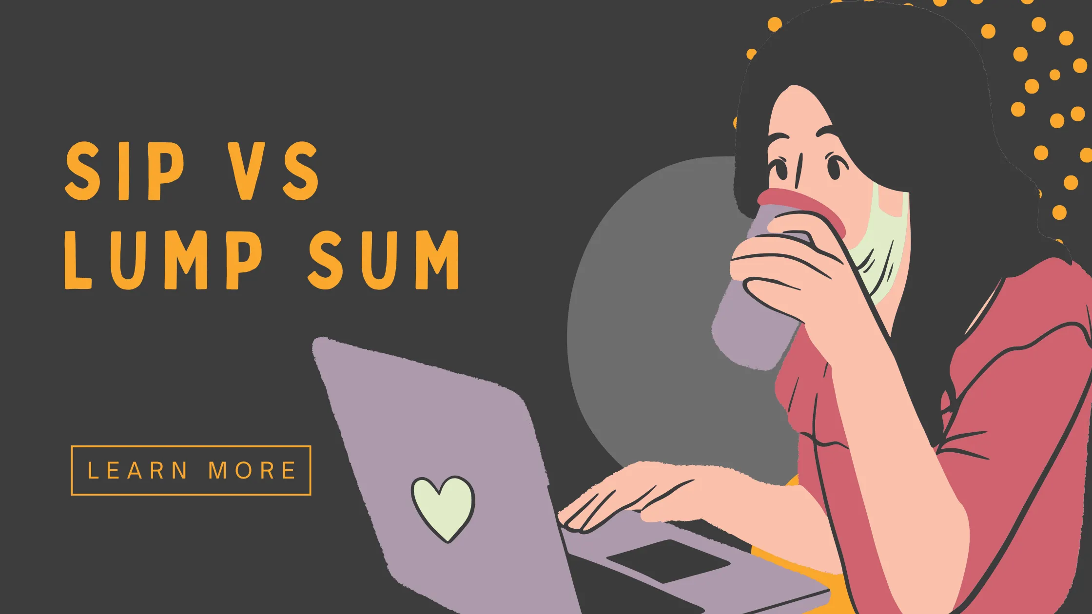Illustration of a woman drinking from a cup at a laptop, titled “SIP vs Lump Sum”