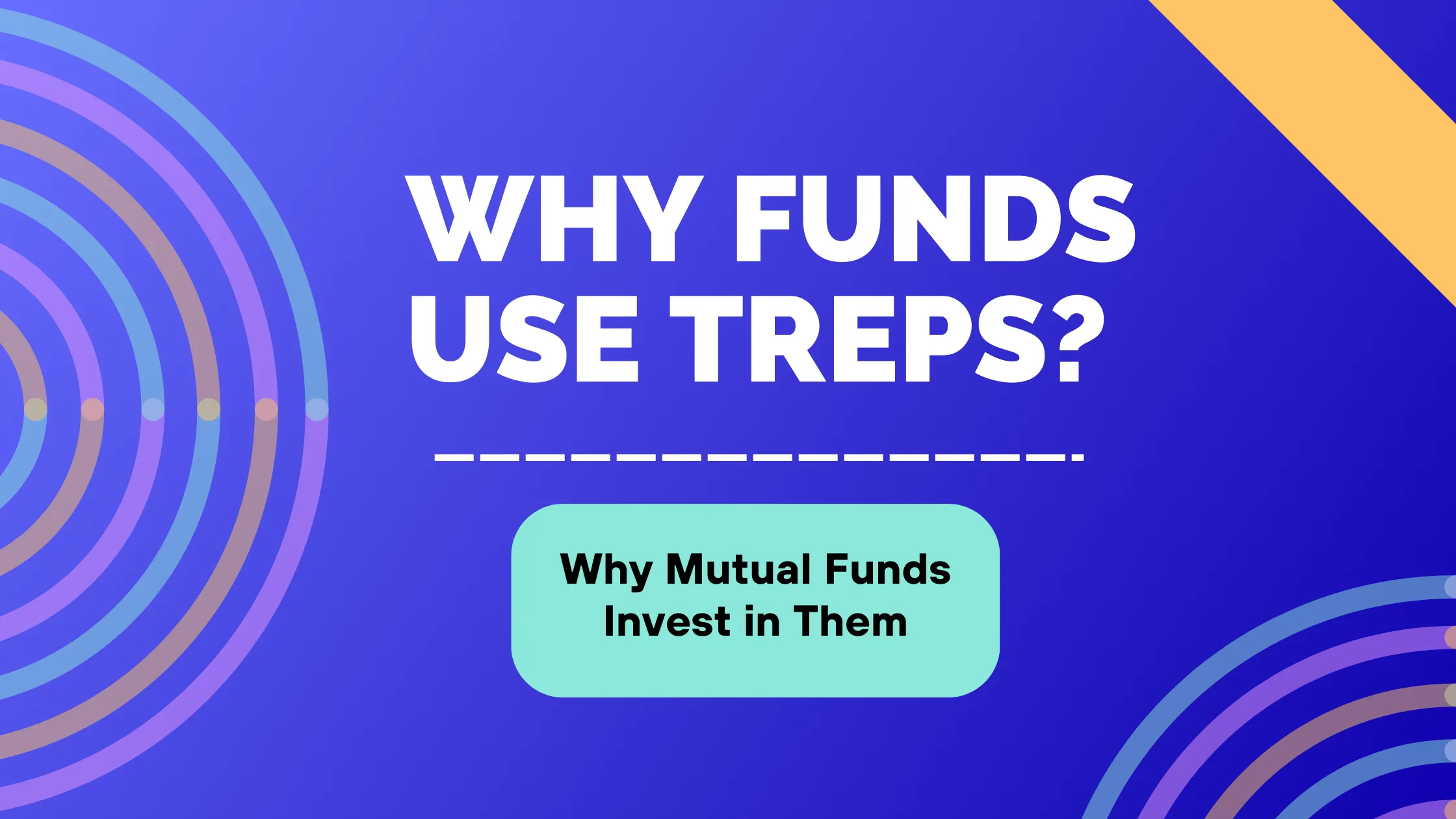 Graphic reading “Why Funds Use TREPS? Why Mutual Funds Invest in Them”